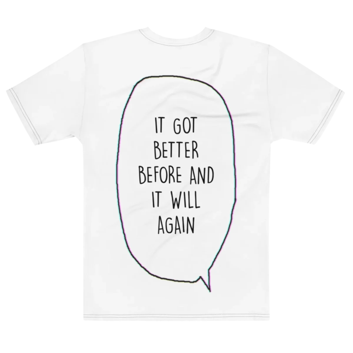 "it got better before and it will again" Backprint Tee, flat back view, Its.That.