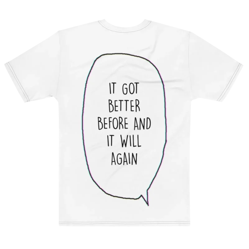 "it got better before and it will again" Backprint Tee, flat back view, Its.That.