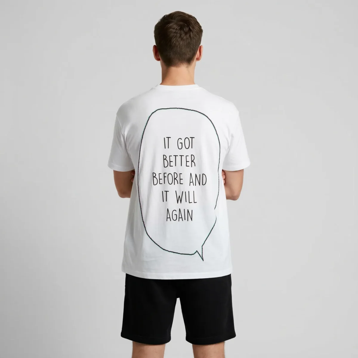 "it got better before and it will again" Backprint Tee, back view, Its.That.