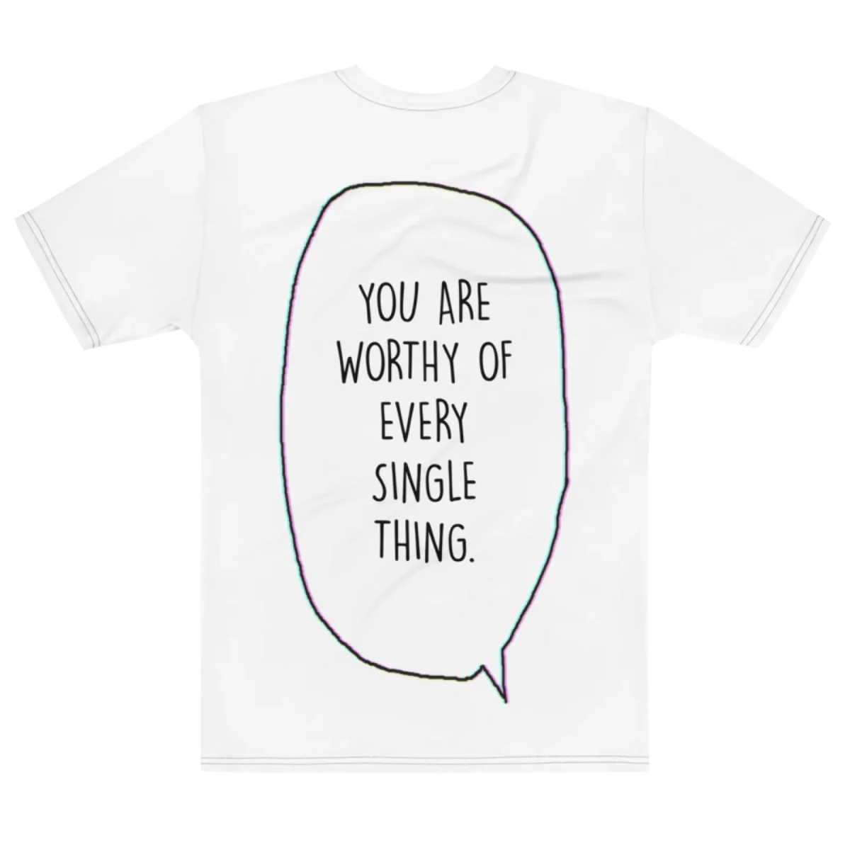 "you are worthy of every single thing." Backprint Tee, flat back view, Its.That.