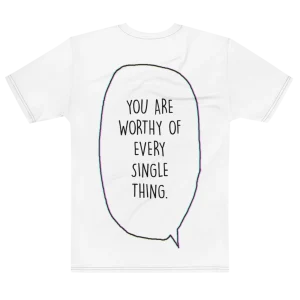 "you are worthy of every single thing." Backprint Tee, flat back view, Its.That.