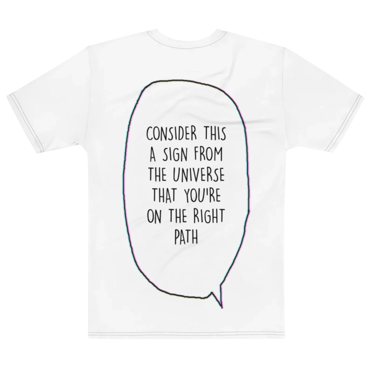 "consider this a sign from the universe that you're on the right path" Backprint Tee, flat back view, Its.That.