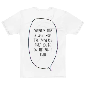 "consider this a sign from the universe that you're on the right path" Backprint Tee, flat back view, Its.That.