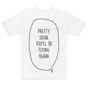 "pretty soon, you'll be flying again" Backprint Tee, flat back view, Its.That.