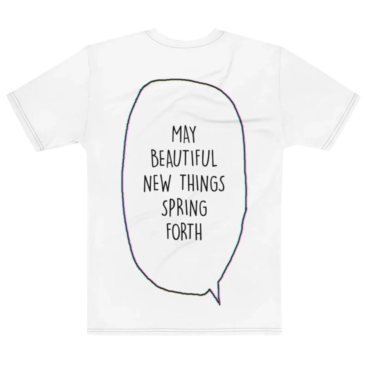 "MAY BEAUTIFUL NEW THINGS SPRING FORTH" Backprint Tee, flat back view, Its.That.