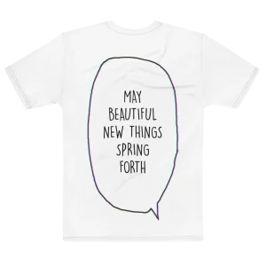 "MAY BEAUTIFUL NEW THINGS SPRING FORTH" Backprint Tee, flat back view, Its.That.