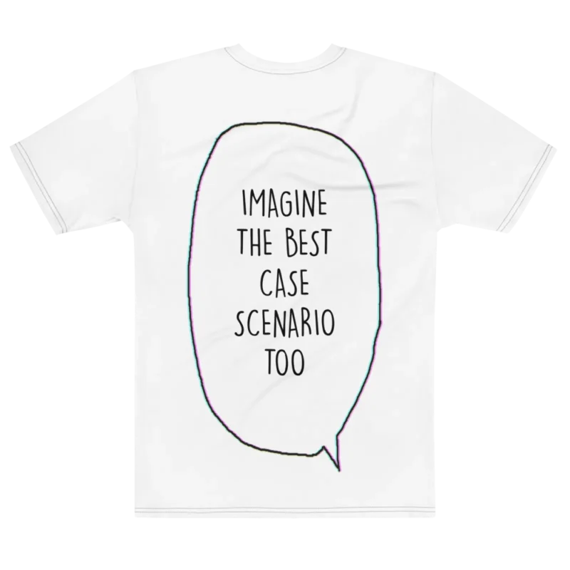 "imagine the best case scenario too" Backprint Tee, flat back view, Its.That.