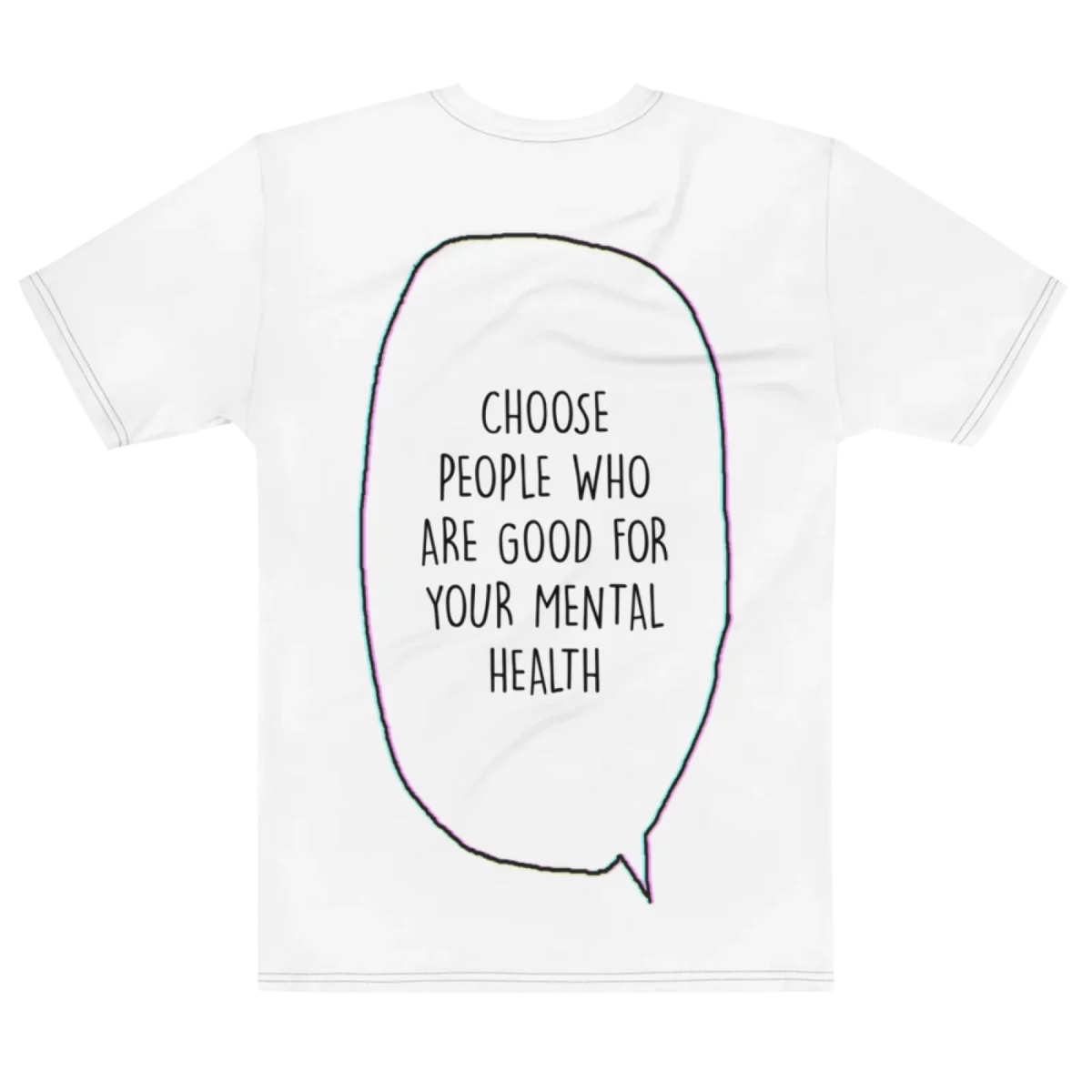 "Choose people who are good for your mental health" Backprint Tee, flat back view, Its.That.