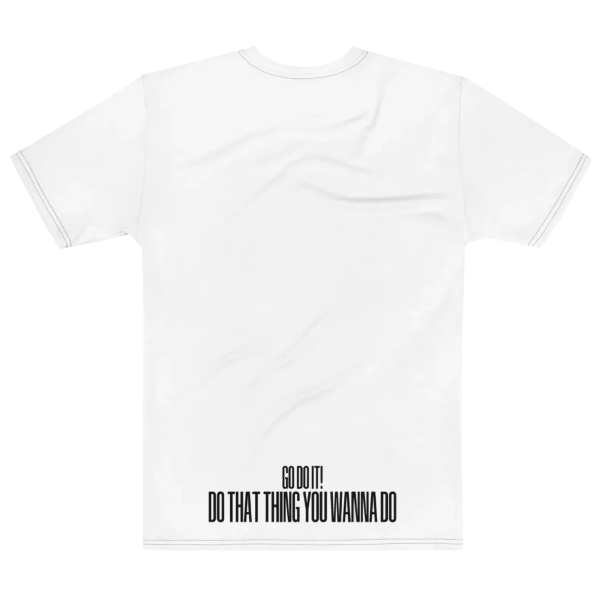 "GO DO THAT THING YOU WANNA DO" Backprint Tee, flat back view, Its.That.