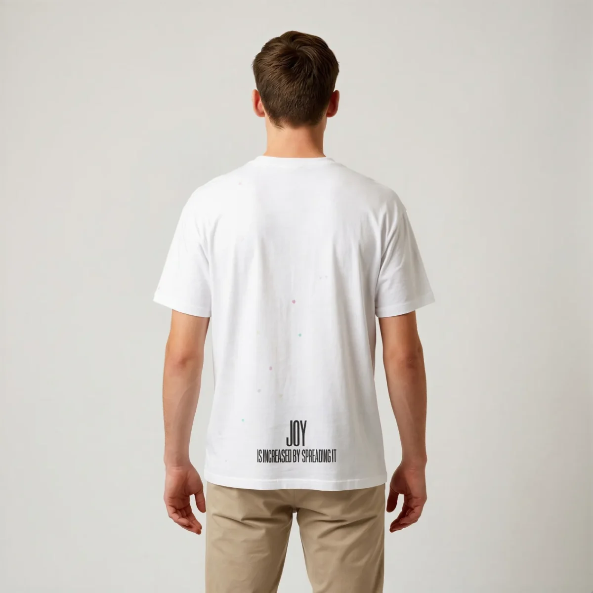 "JOY IS INCREASED BY SPREADING IT" Backprint Tee, back view, Its.That.