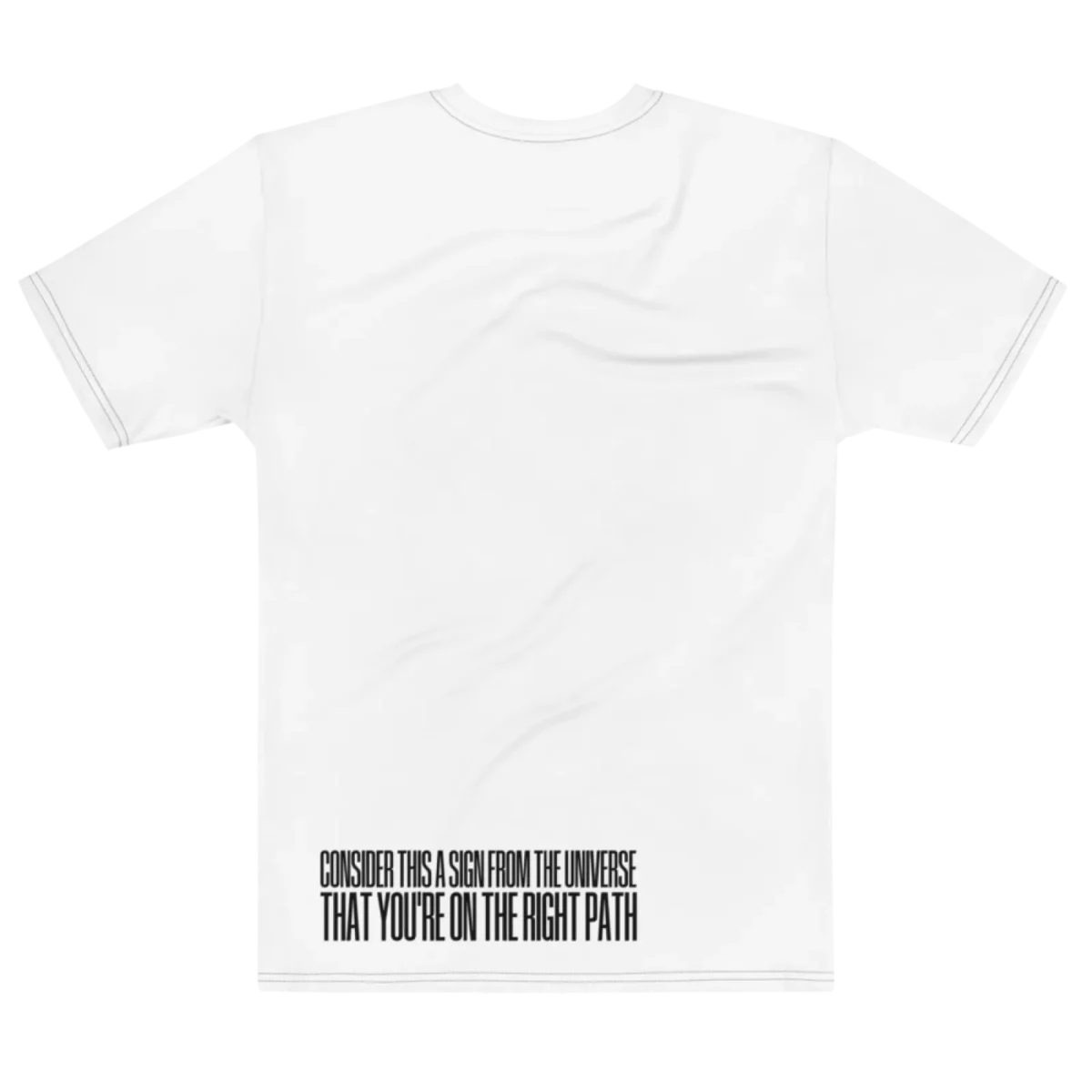 "consider this a sign from the universe that you're on the right path" Backprint Tee, flat back view, Its.That.