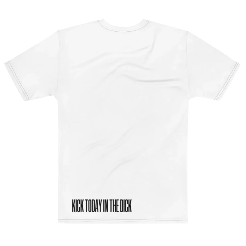 "KICK TODAY IN THE DICK" Backprint Tee, flat back view, Its.That.