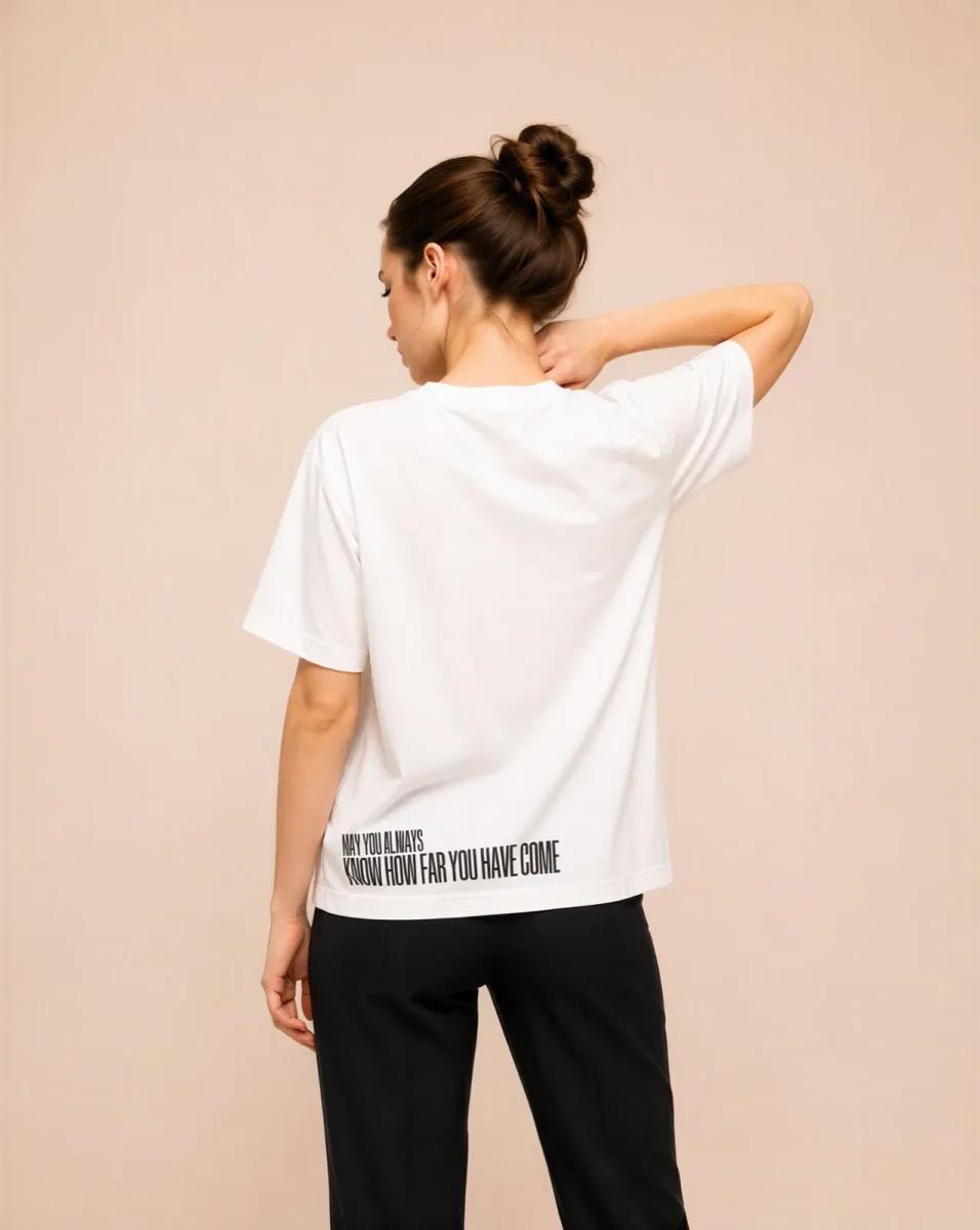 "MAY YOU ALWAYS KNOW HOW FAR YOU HAVE COME" Backprint Tee, back view, Its.That.