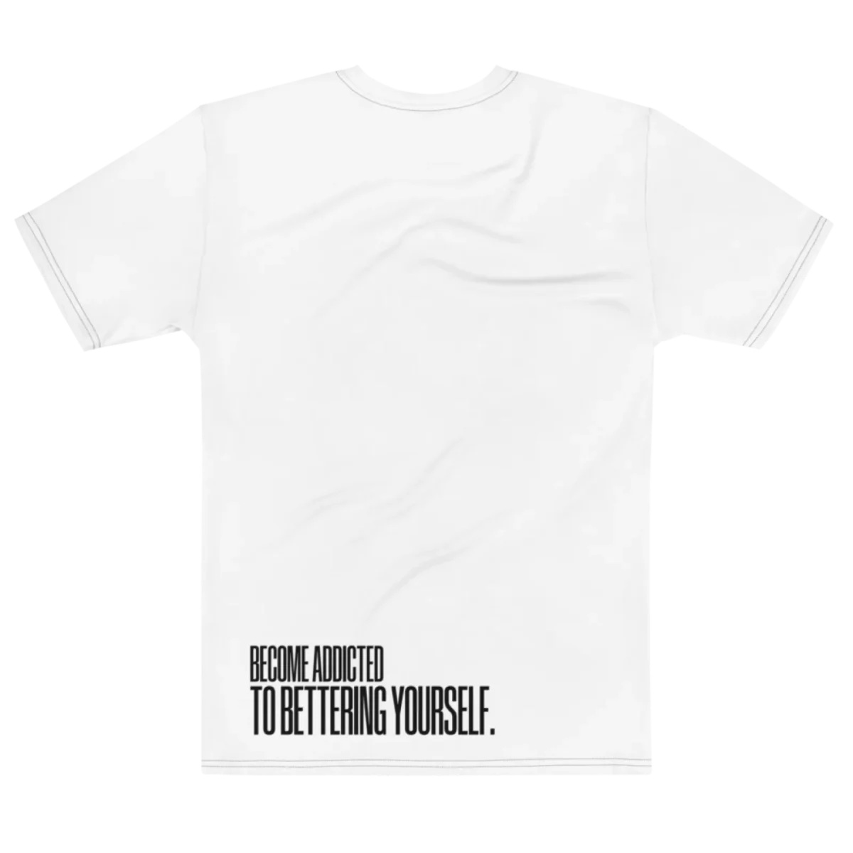 "BECOME ADDICTED TO BETTERING YOURSELF." Backprint Tee, flat back view, Its.That.