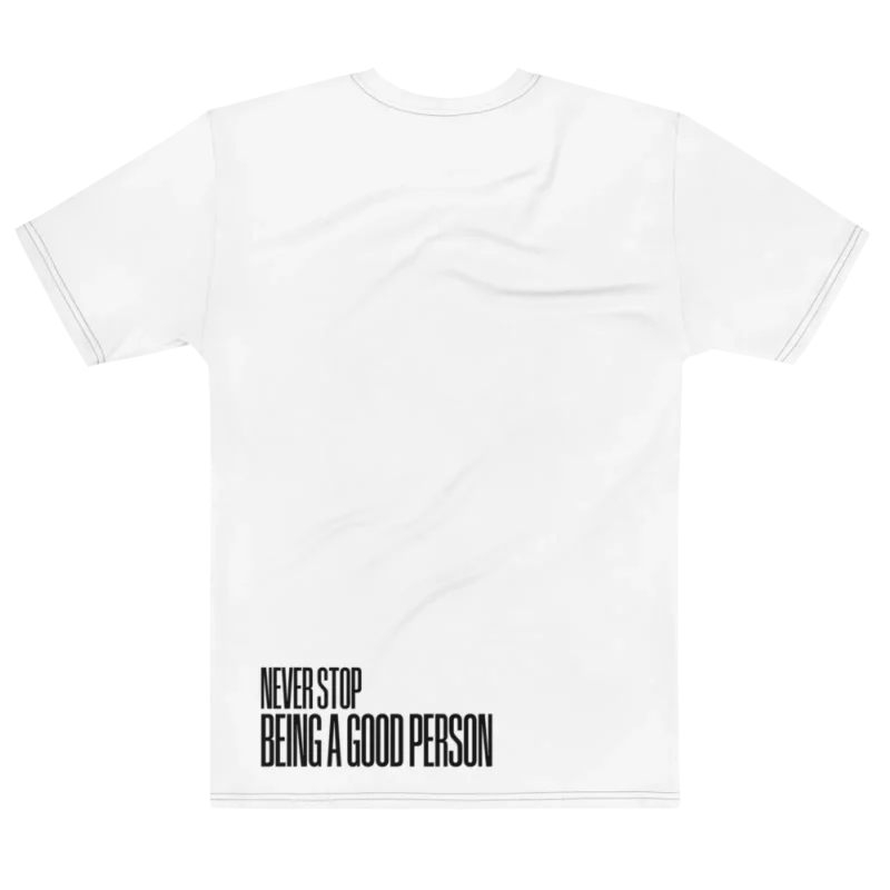 "NEVER STOP BEING A GOOD PERSON" Backprint Tee, flat back view, Its.That.