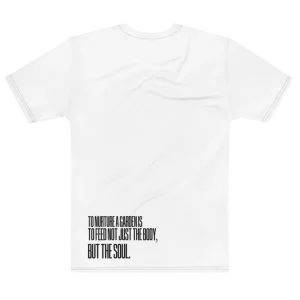 "To nurture a garden is to feed not just the body, but the soul." Backprint Tee, flat back view, Its.That.