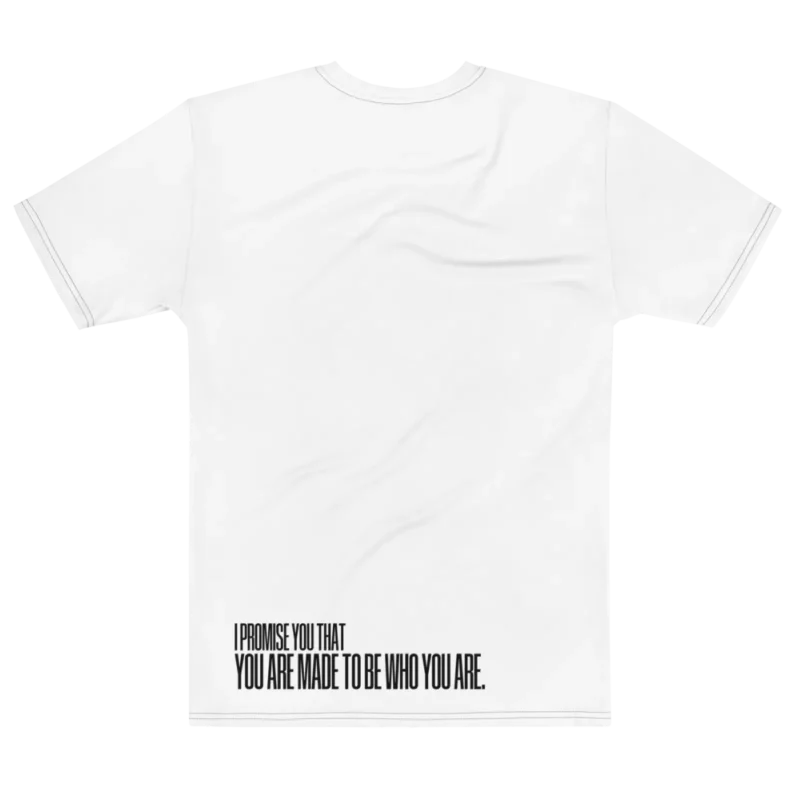 "I PROMISE YOU THAT YOU ARE MADE TO BE WHO YOU ARE." Backprint Tee, flat back view, Its.That.
