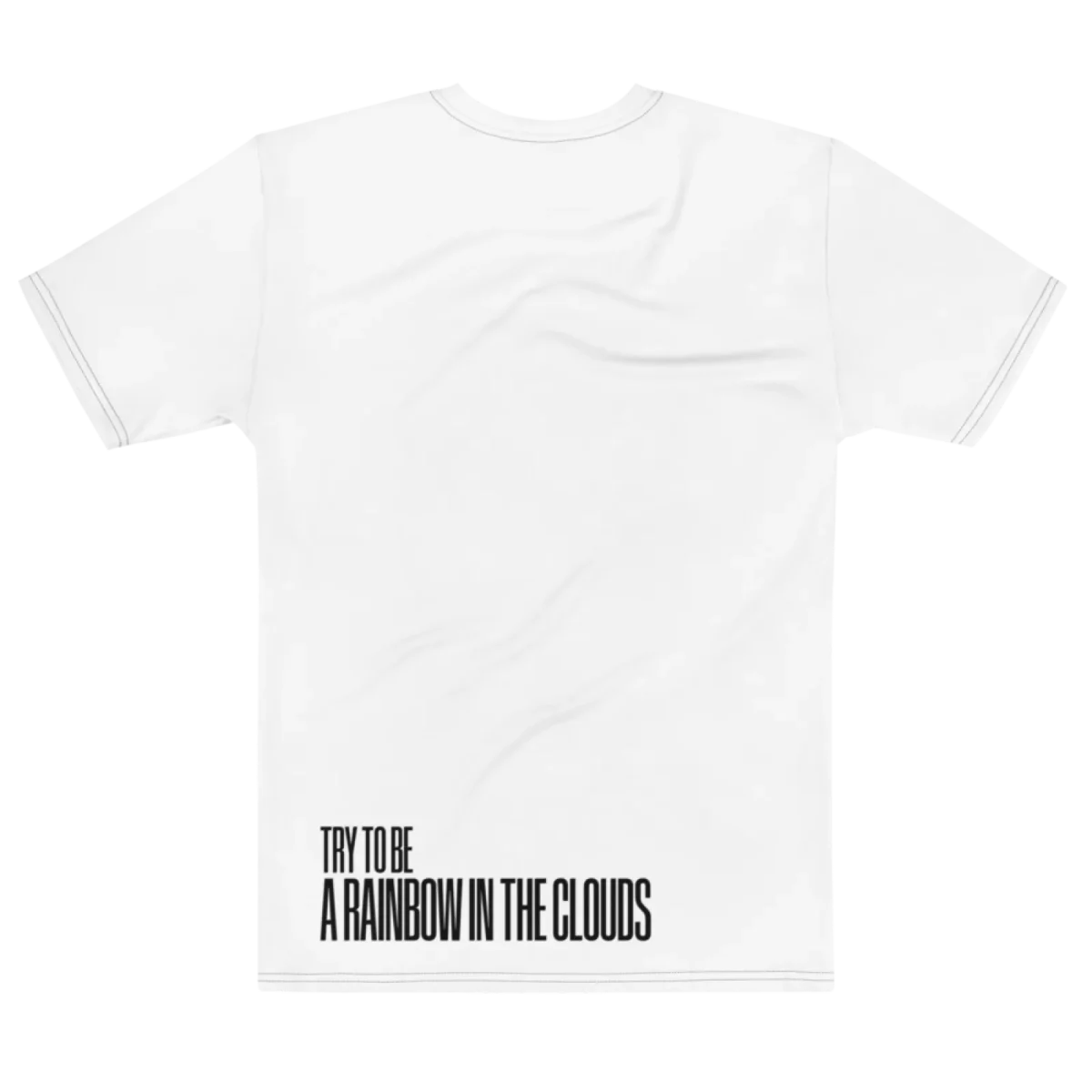"Try to be a rainbow in the clouds" Backprint Tee, flat back view, Its.That.