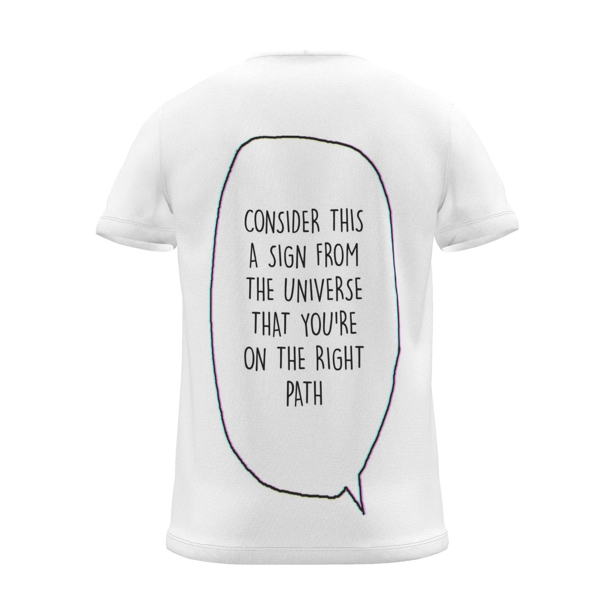 "consider this a sign from the universe that you're on the right path" Backprint Tee (Speech Bubble), back view