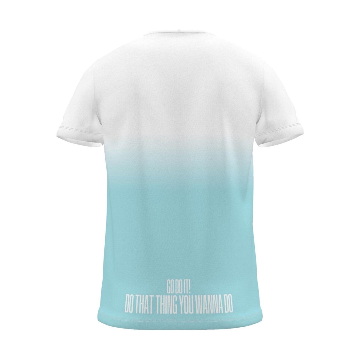 "GO DO THAT THING YOU WANNA DO" Backprint Tee, cyan dip, back view