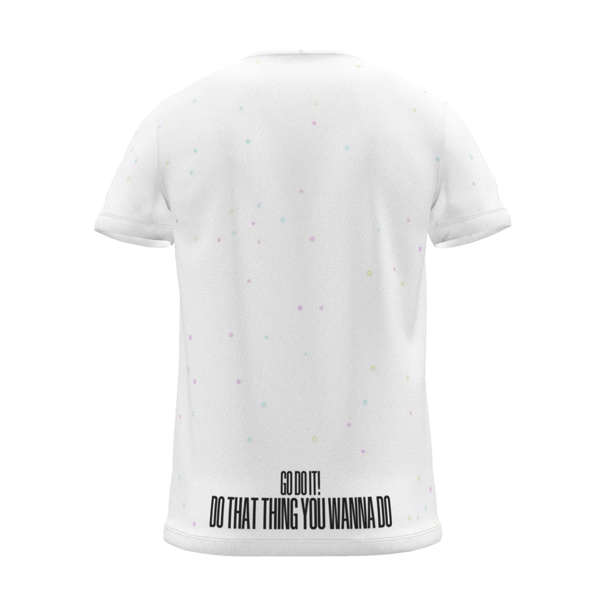 "GO DO THAT THING YOU WANNA DO" Backprint Tee, white dots, back view