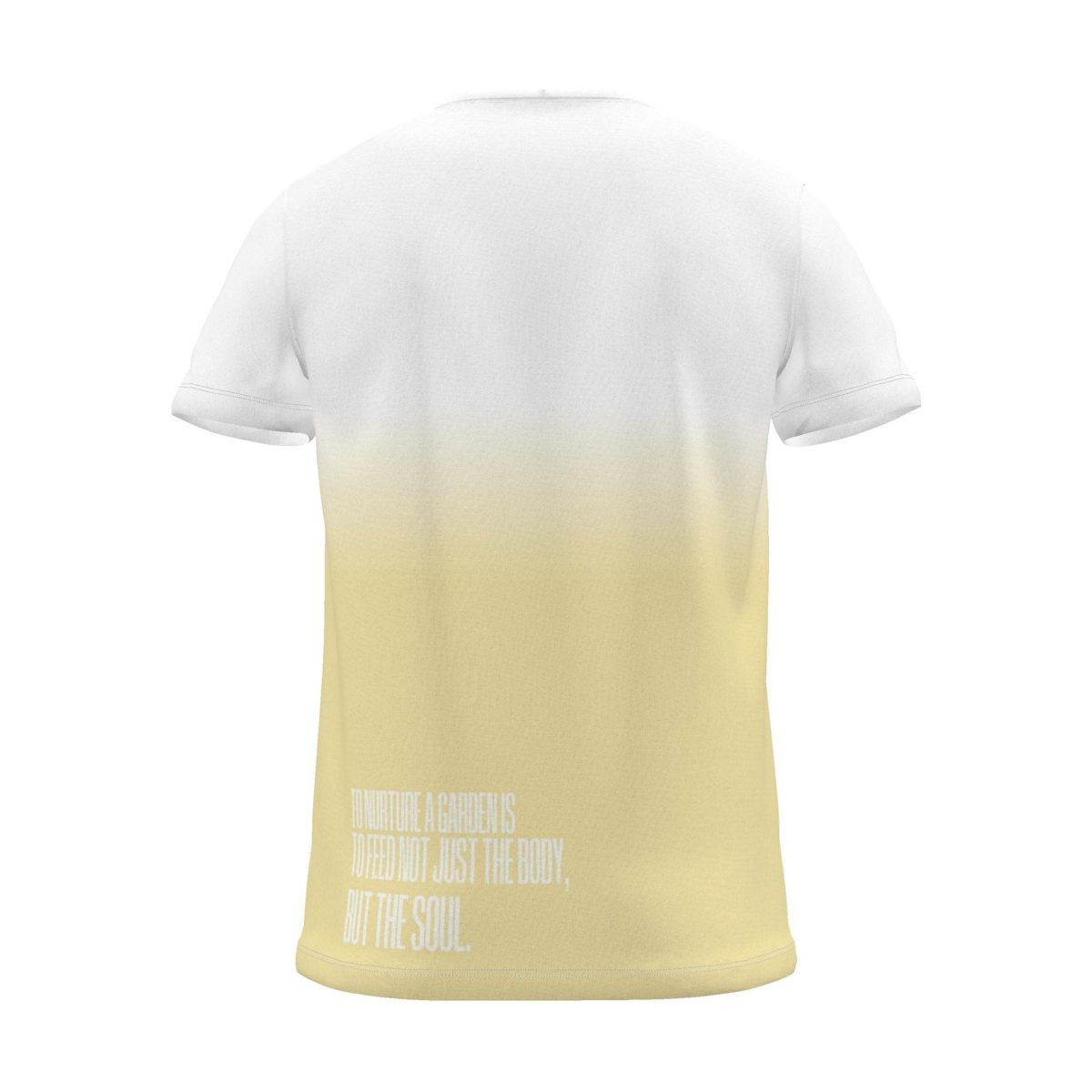 "To nurture a garden is to feed not just the body, but the soul." Backprint Tee, yellow dip, back view