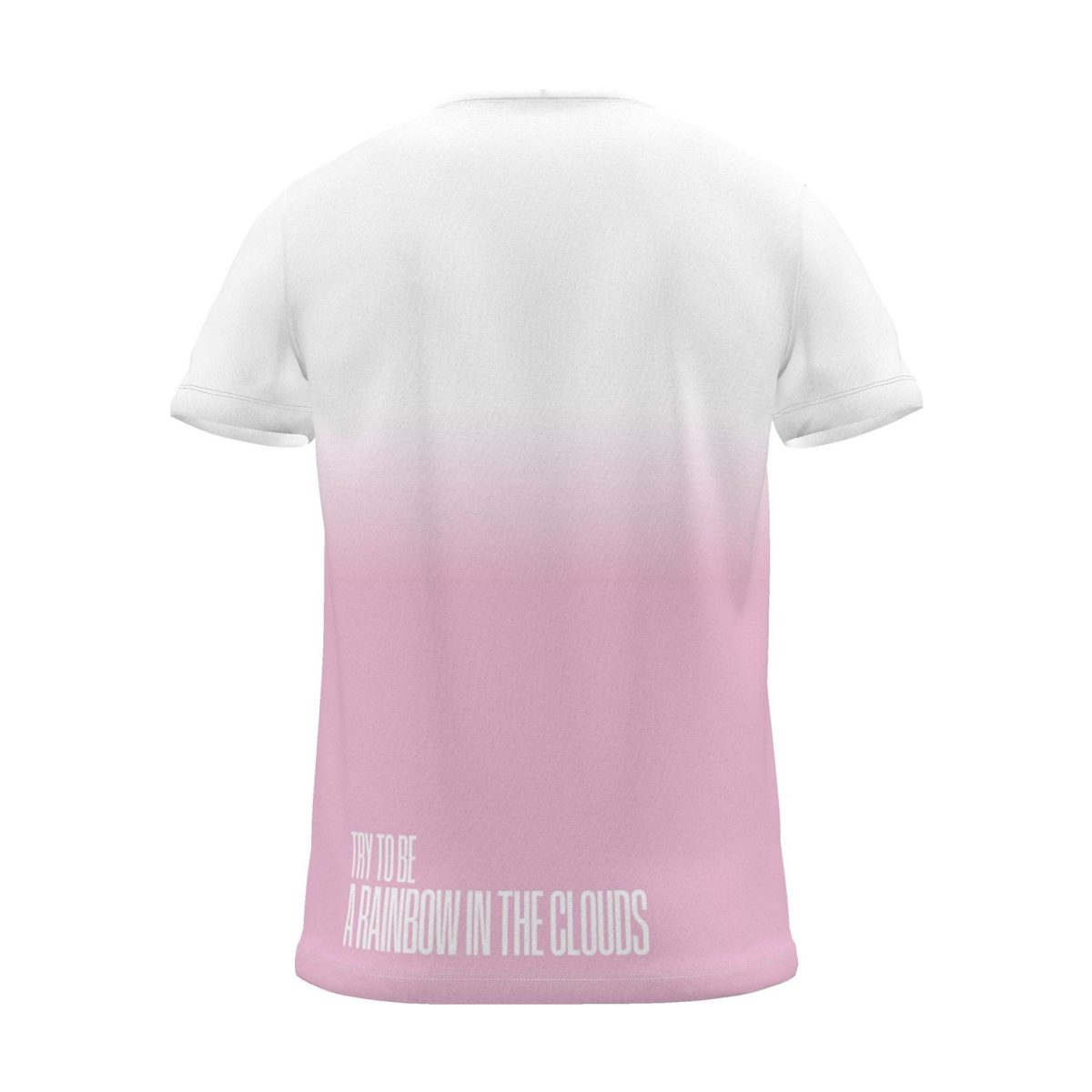 "Try to be a rainbow in the clouds" Backprint Tee, magenta dip, back view