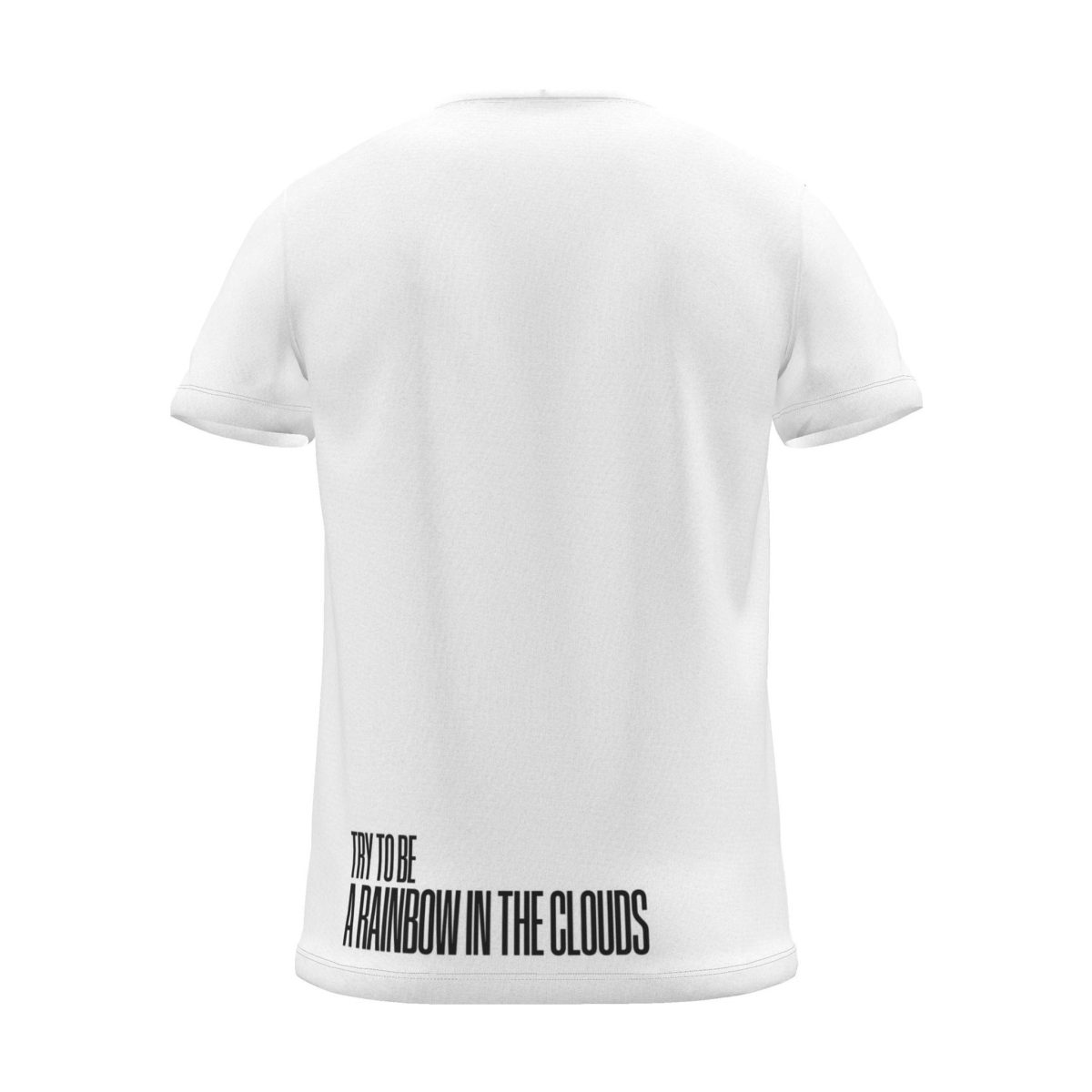 "Try to be a rainbow in the clouds" Backprint Tee, white, back view