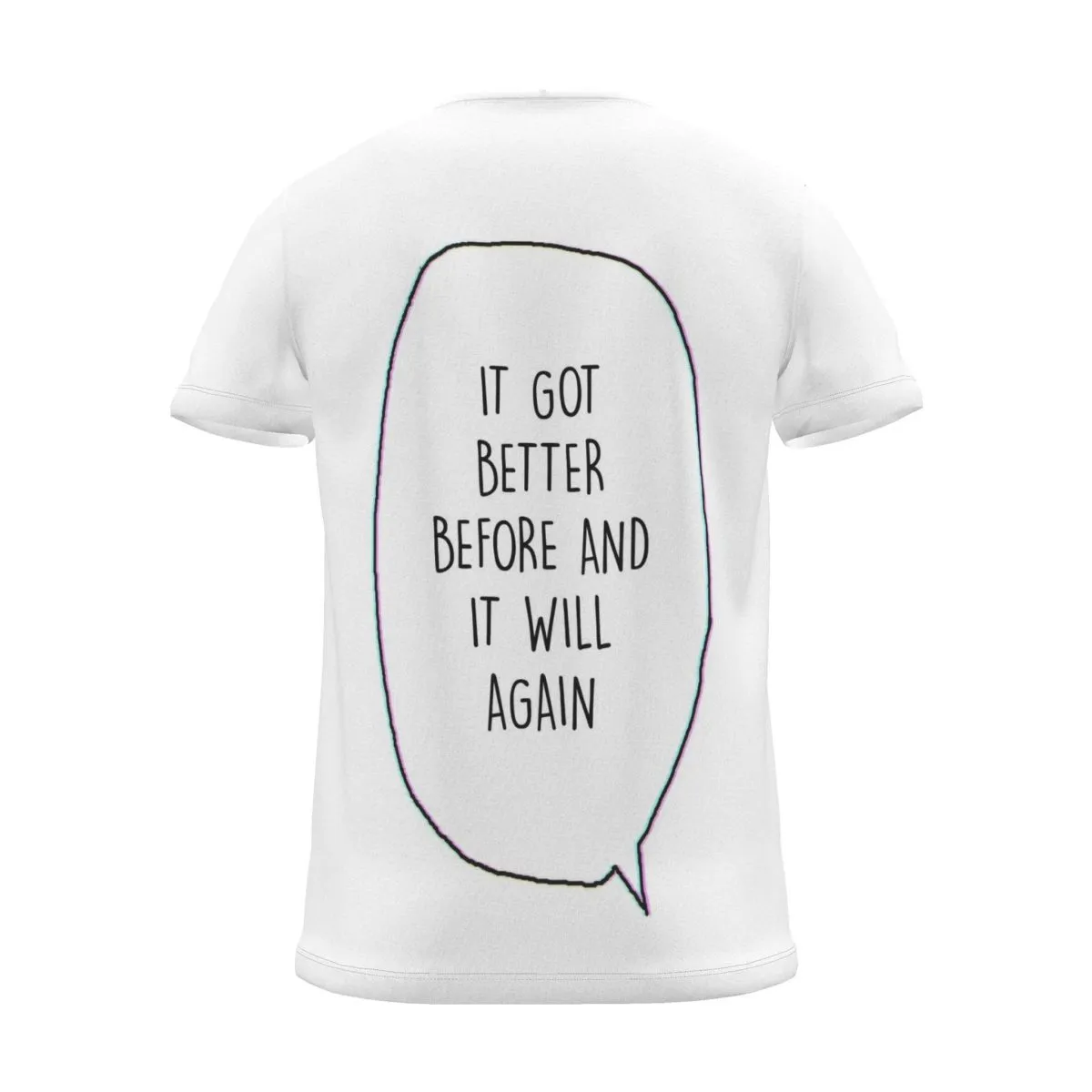 "it got better before and it will again" Backprint Tee (Speech Bubble), back view