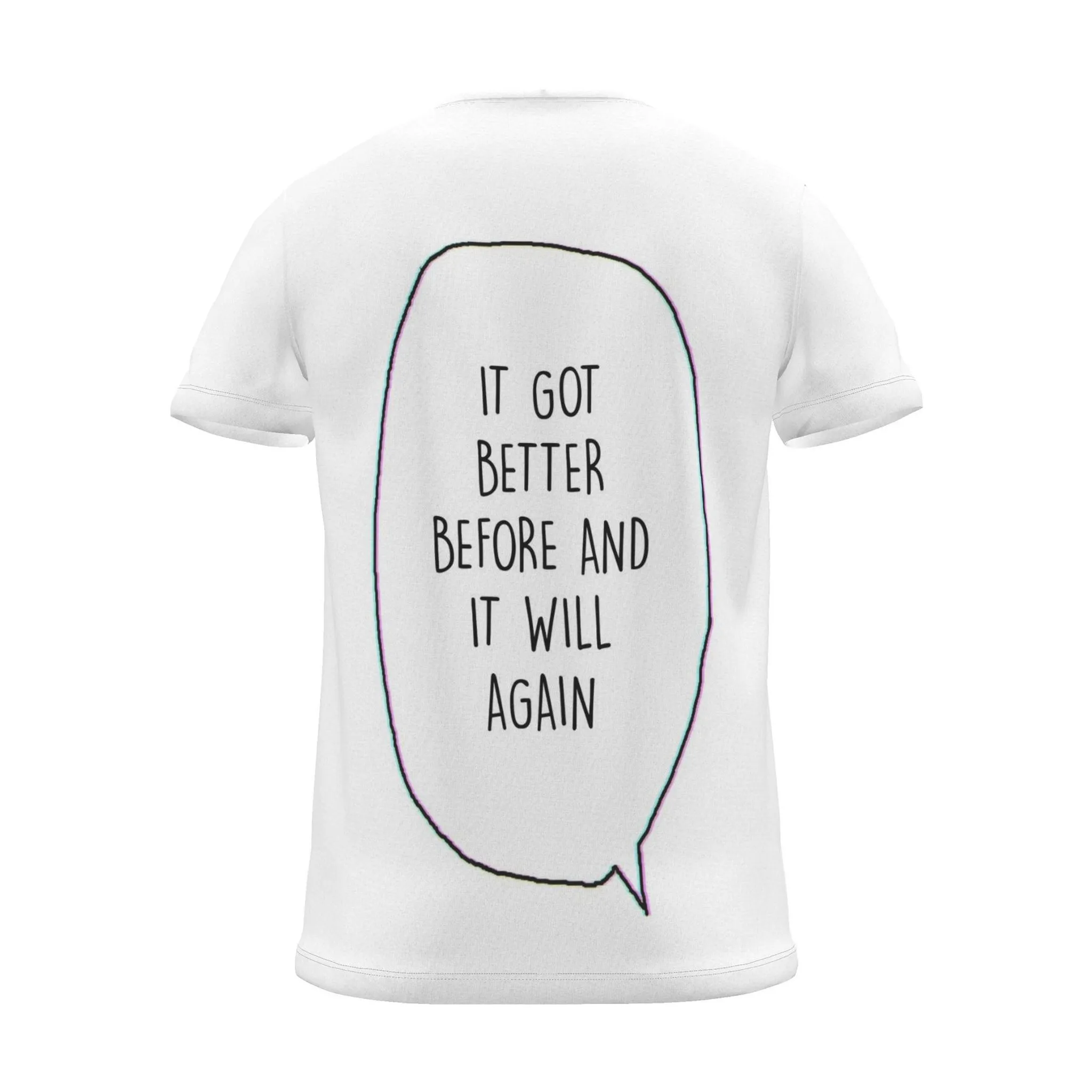 "it got better before and it will again" Backprint Tee (Speech Bubble), back view