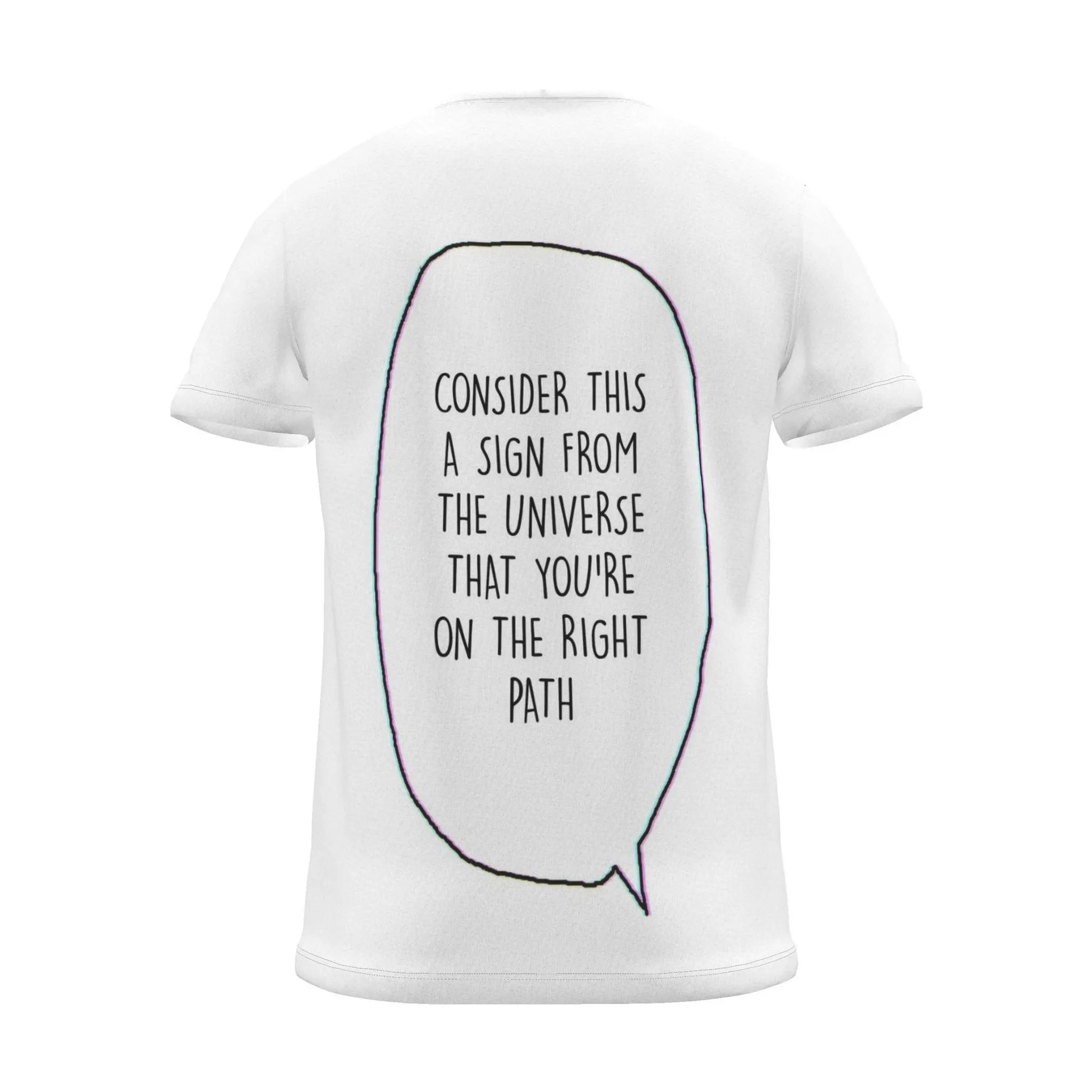 "consider this a sign from the universe that you're on the right path" Backprint Tee (Speech Bubble), back view