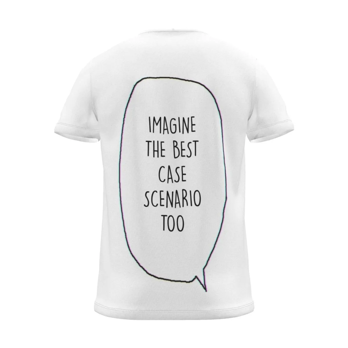 "imagine the best case scenario too" Backprint Tee (Speech Bubble), back view