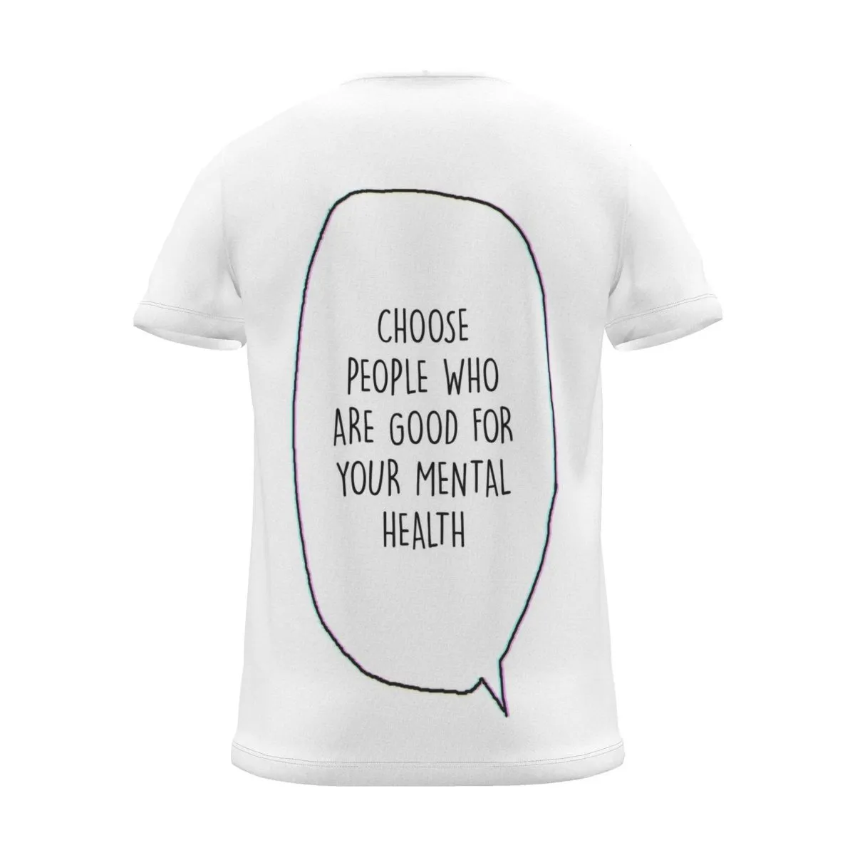 "Choose people who are good for your mental health" Backprint Tee, back view