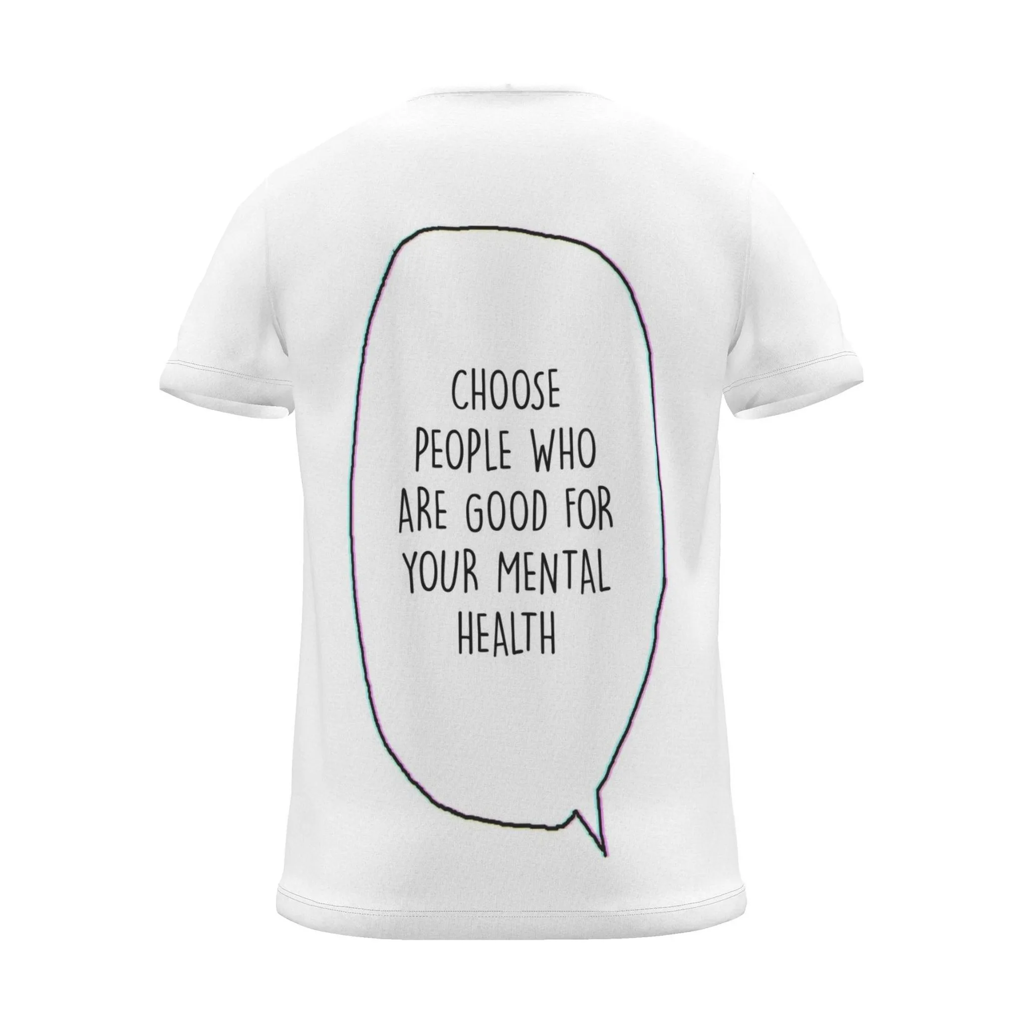 "Choose people who are good for your mental health" Backprint Tee, back view