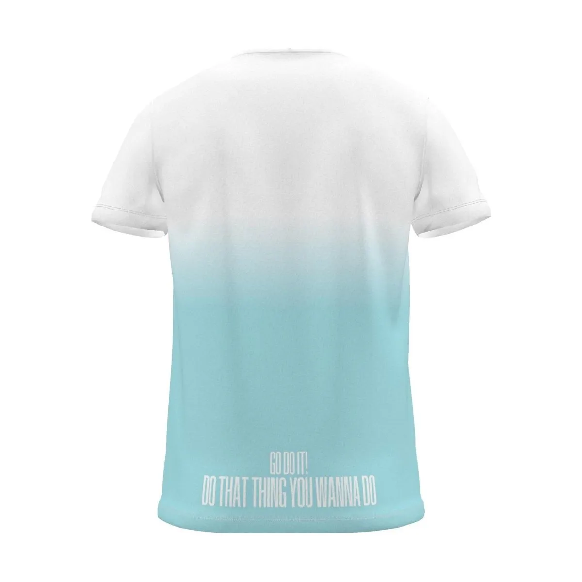 "GO DO THAT THING YOU WANNA DO" Backprint Tee, cyan dip, back view