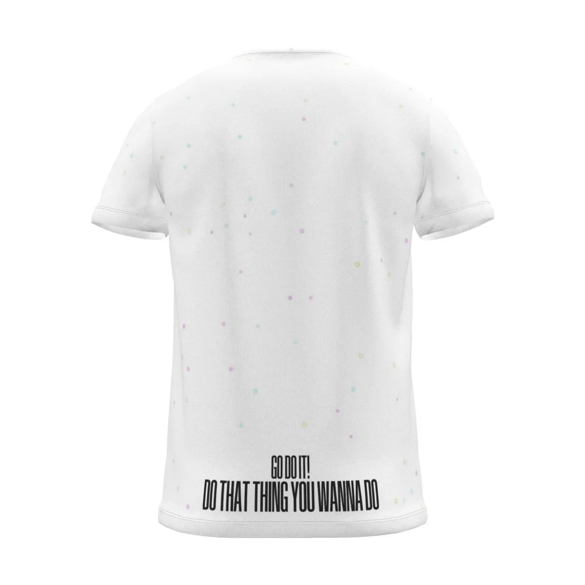 "GO DO THAT THING YOU WANNA DO" Backprint Tee, white dots, back view