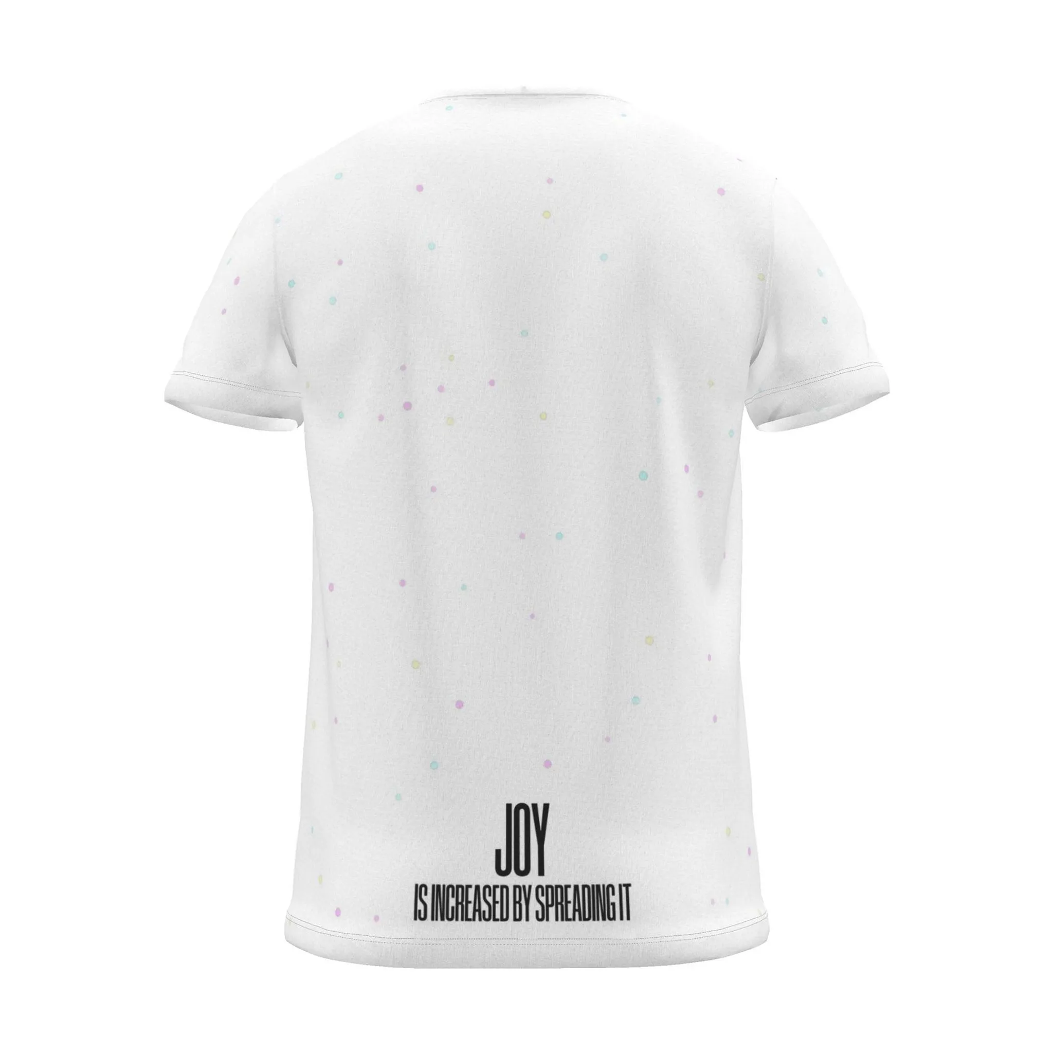 "JOY IS INCREASED BY SPREADING IT" Backprint Tee, white dots, back view