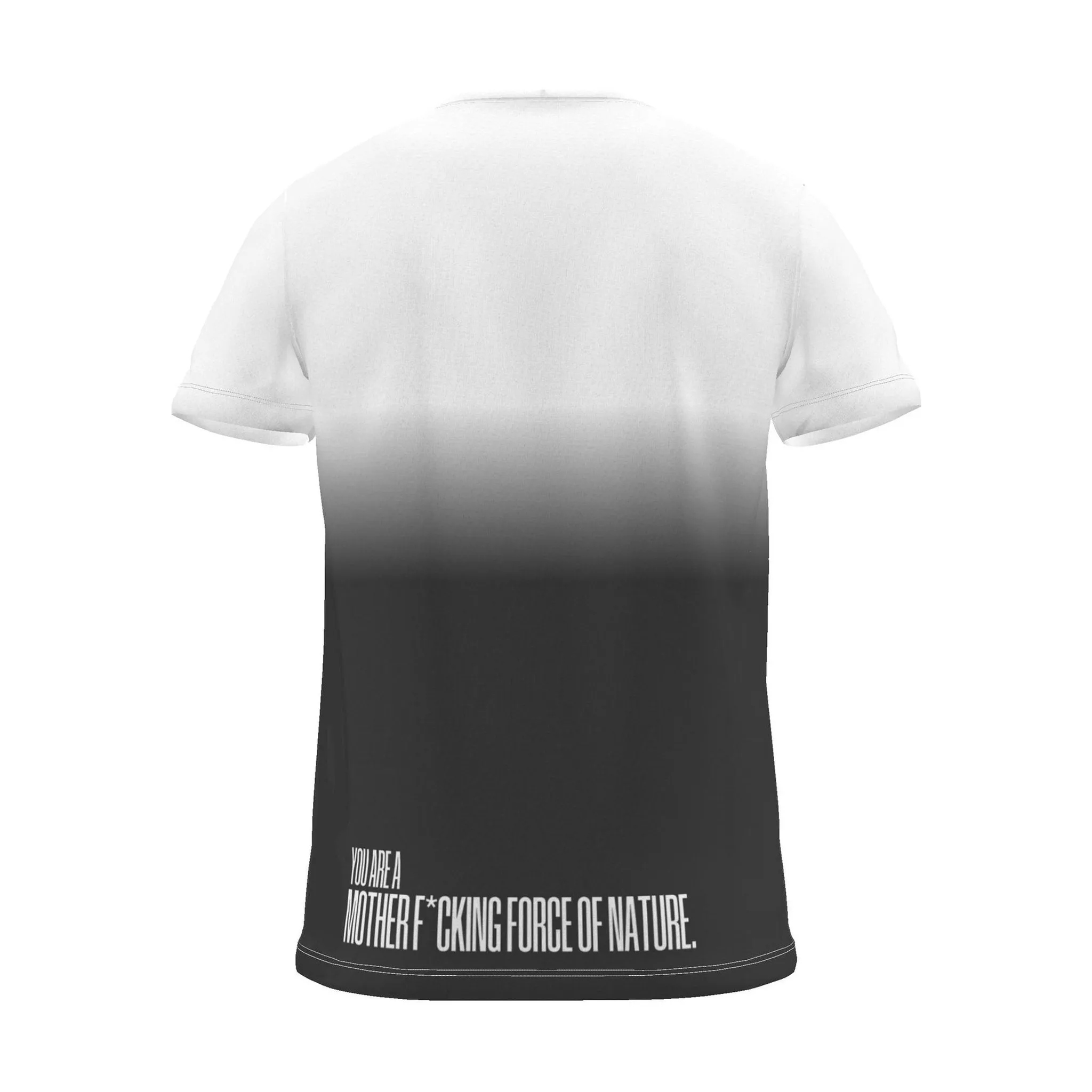 "YOU ARE A MOTHER F*CKING FORCE OF NATURE." Backprint Tee, charcoal dip, back view