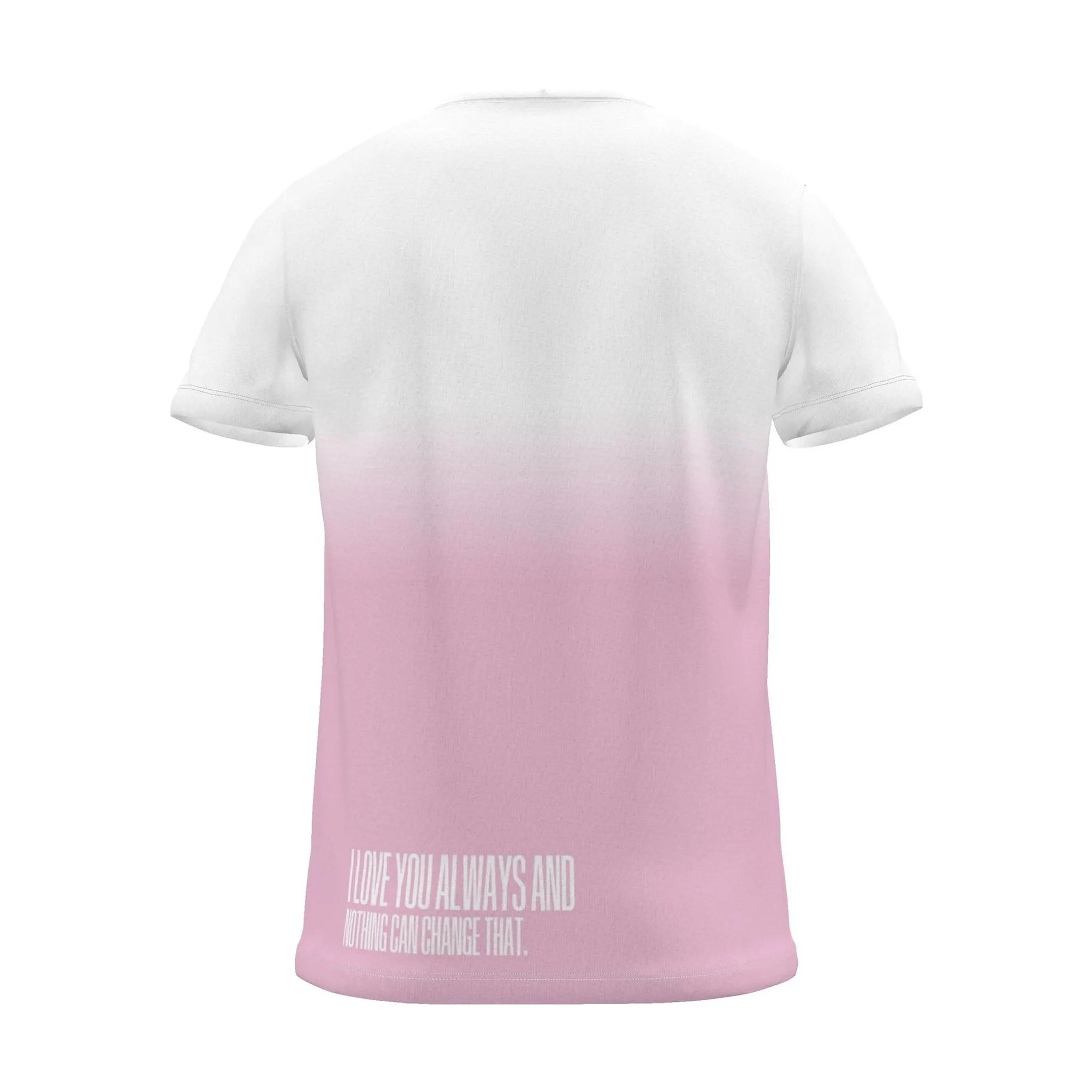 "I love you always and nothing can change that." Backprint Tee, magenta dip, back view