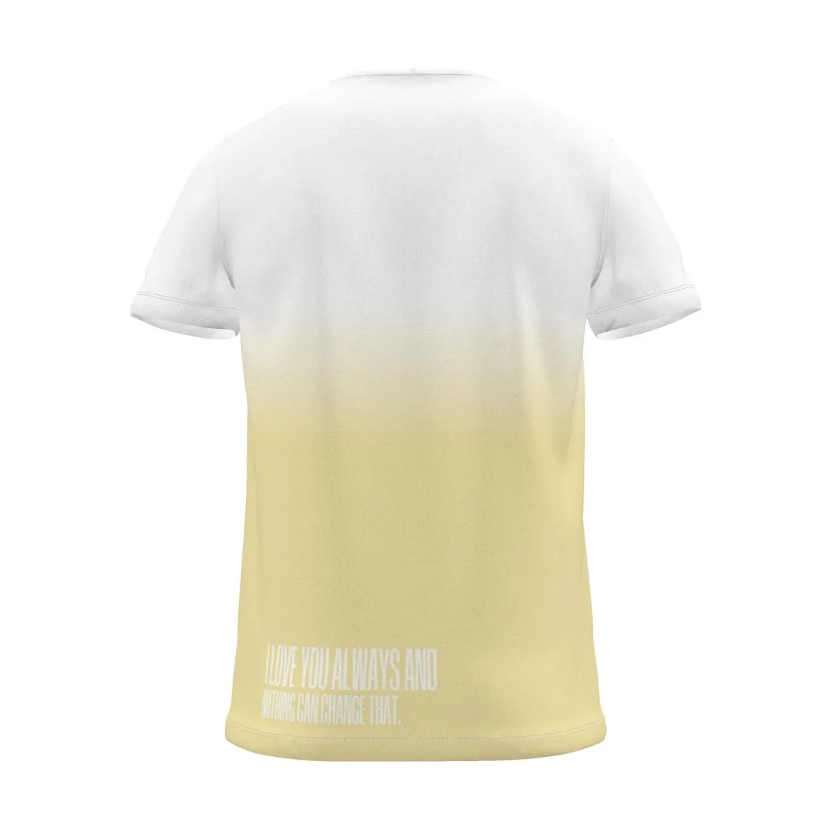 "I love you always and nothing can change that." Backprint Tee, yellow dip, back view