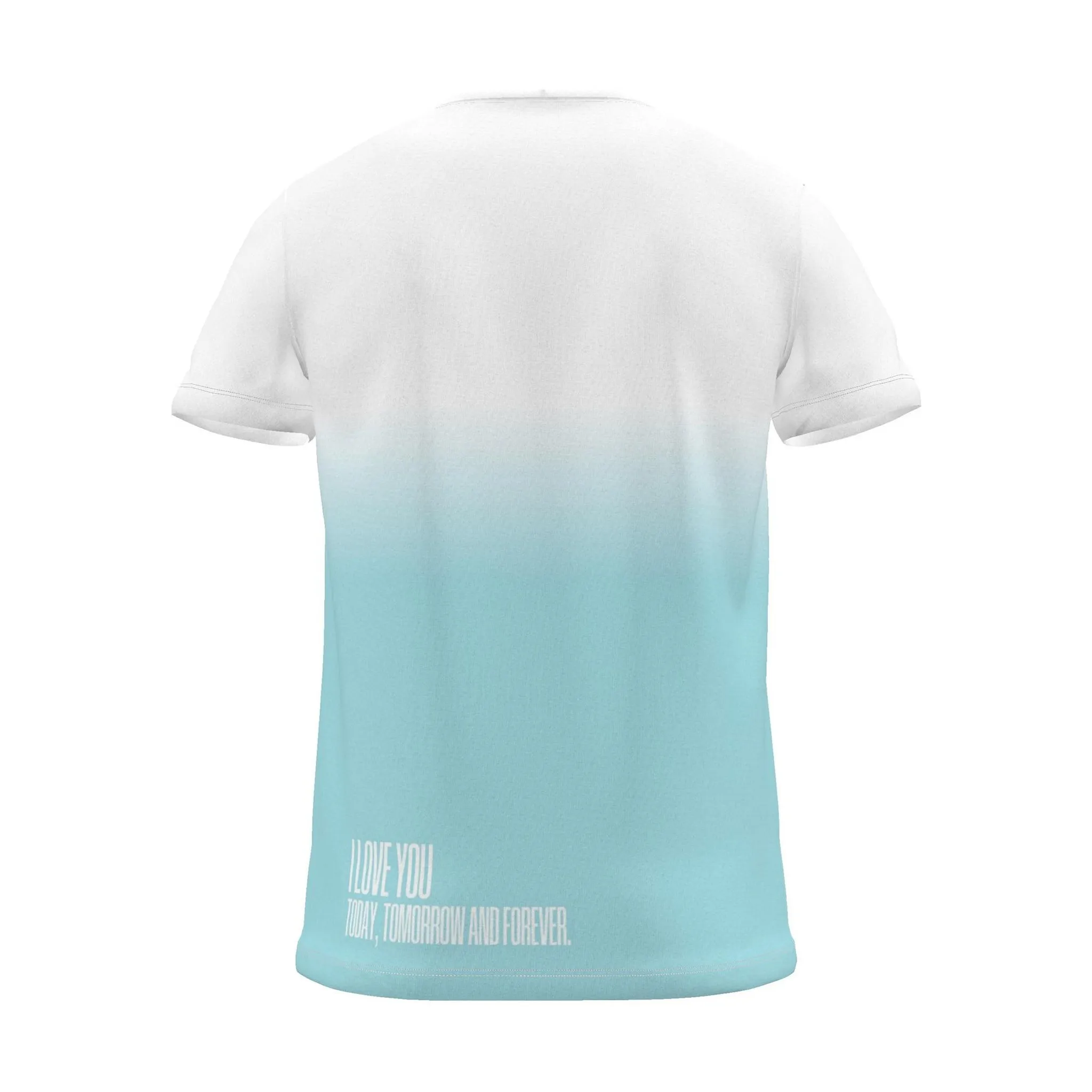 "i love you today, tomorrow and forever." Backprint Tee (Hem Print), cyan dip, back view