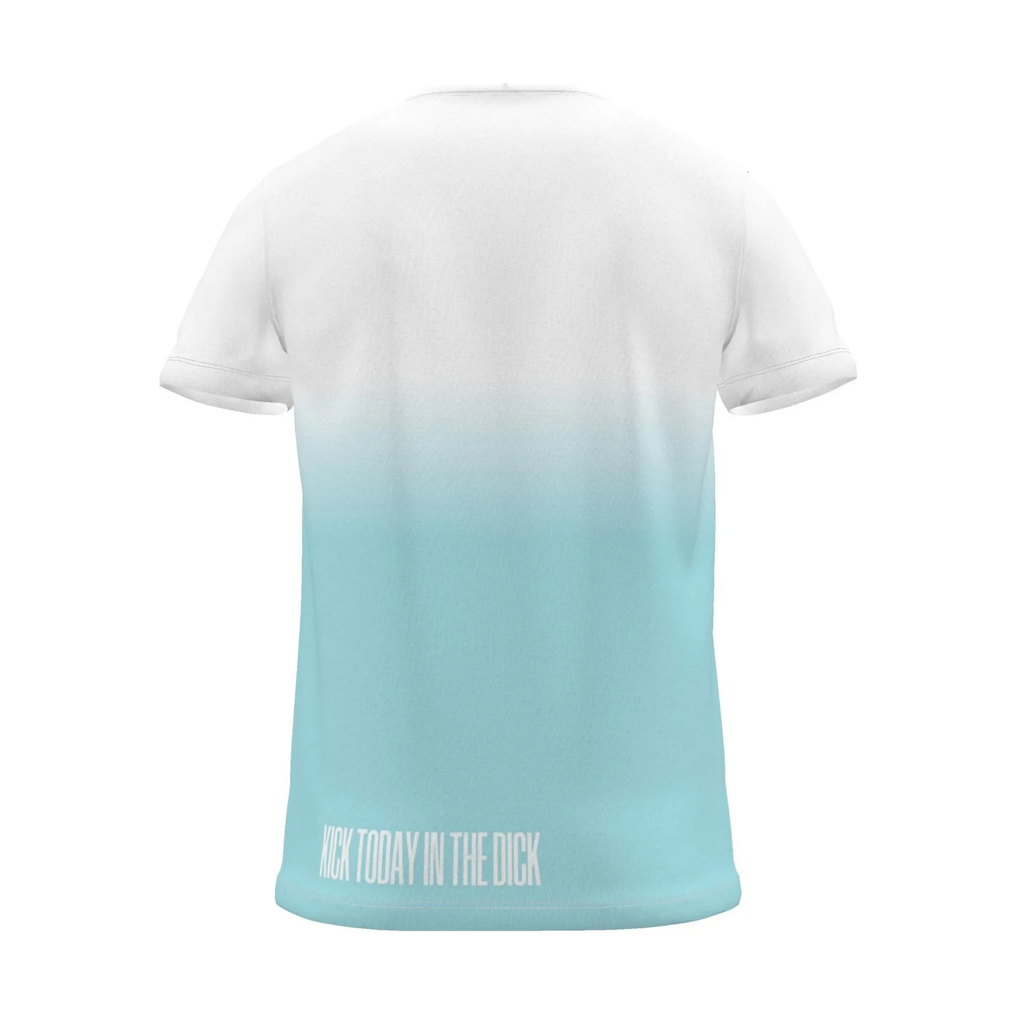"KICK TODAY IN THE DICK" Backprint Tee, cyan dip, back view