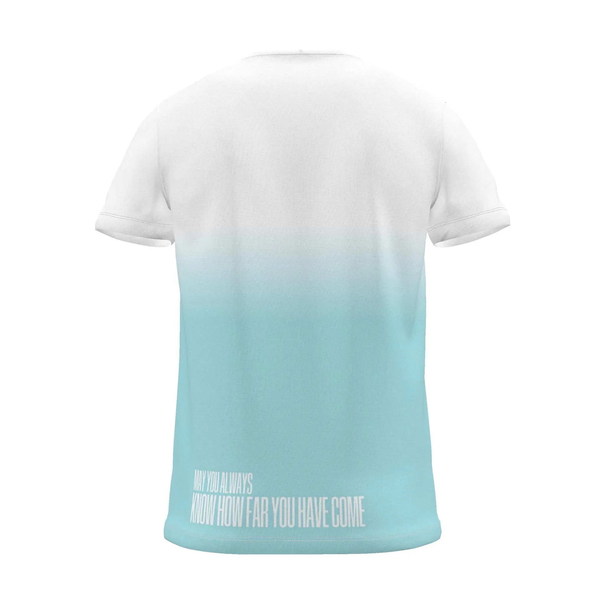 "MAY YOU ALWAYS KNOW HOW FAR YOU HAVE COME" Backprint Tee (Hem Print), cyan dip, back view