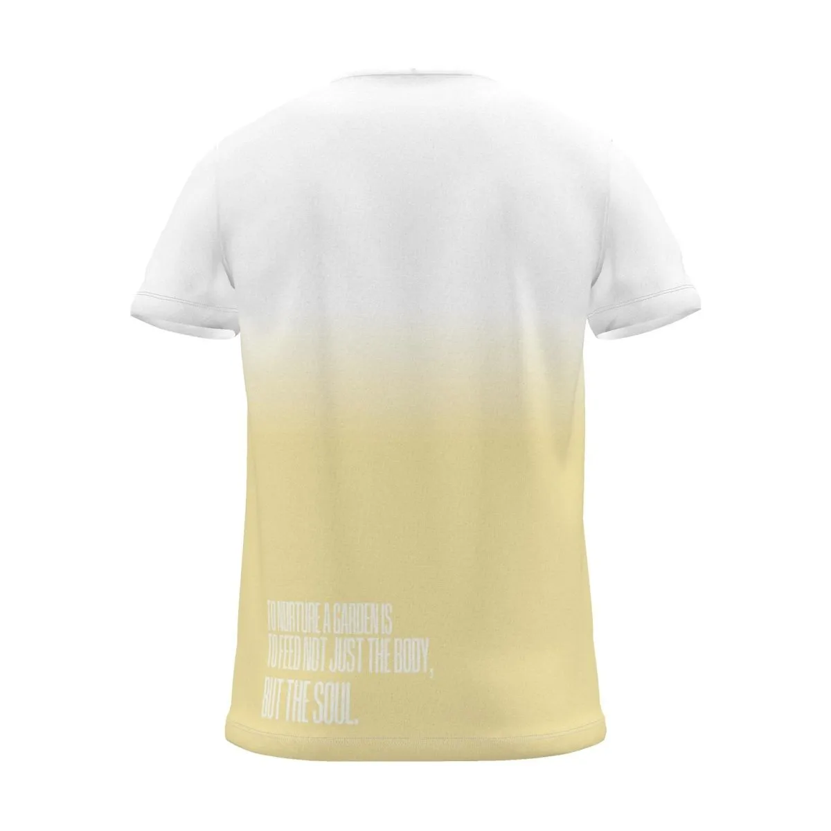 "To nurture a garden is to feed not just the body, but the soul." Backprint Tee, yellow dip, back view