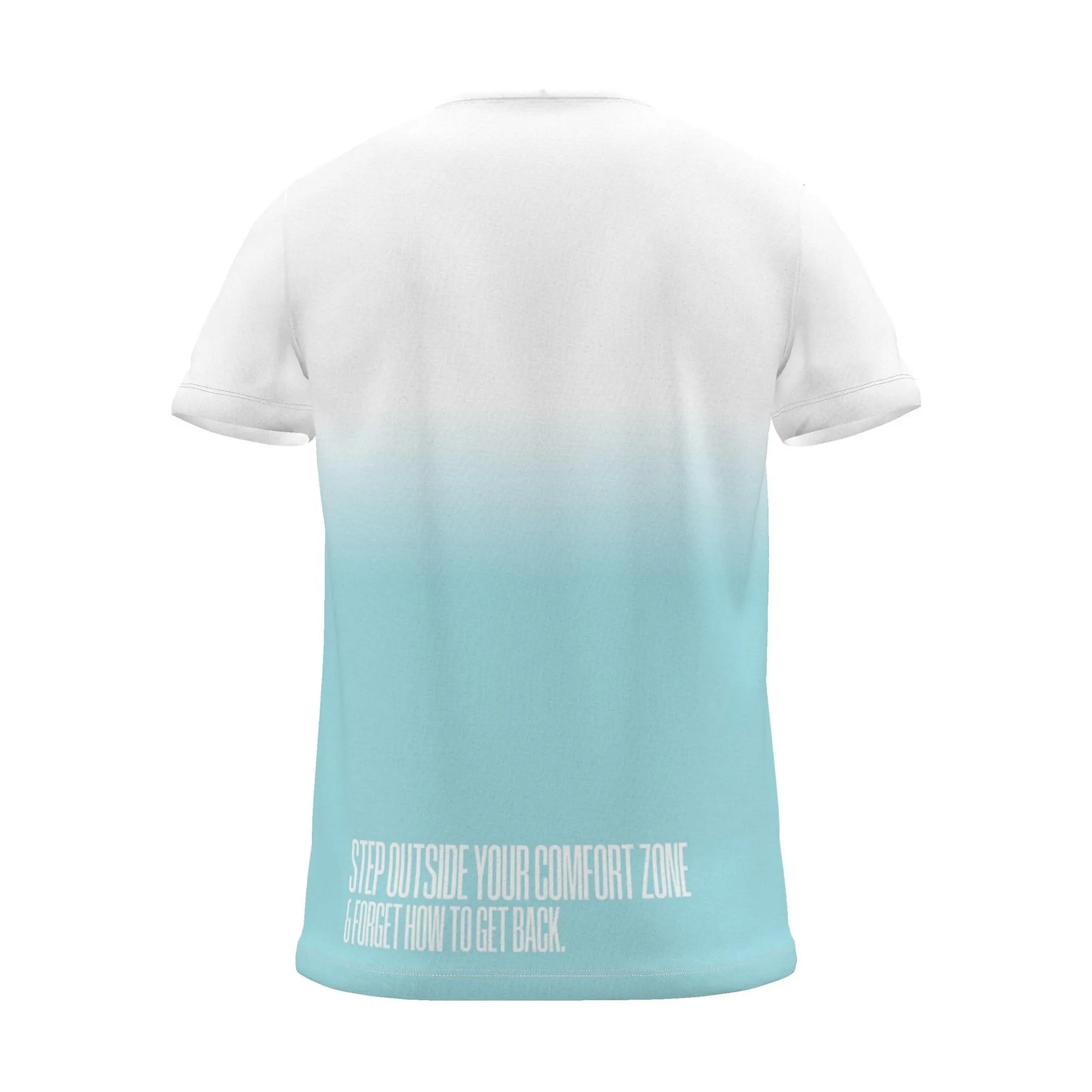"Step outside your comfort zone & forget how to get back." Backprint Tee (Hem Print), cyan dip, back view